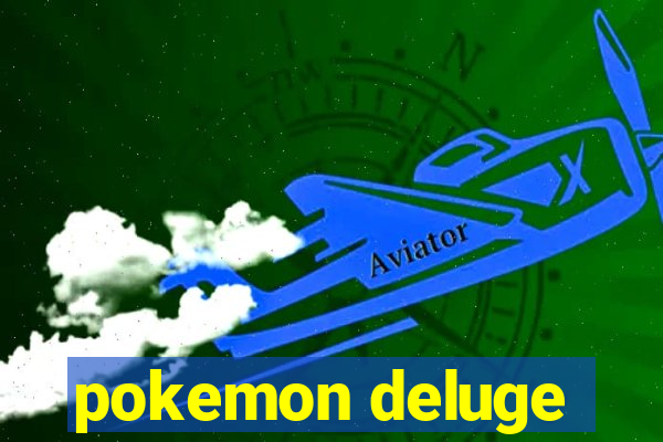 pokemon deluge